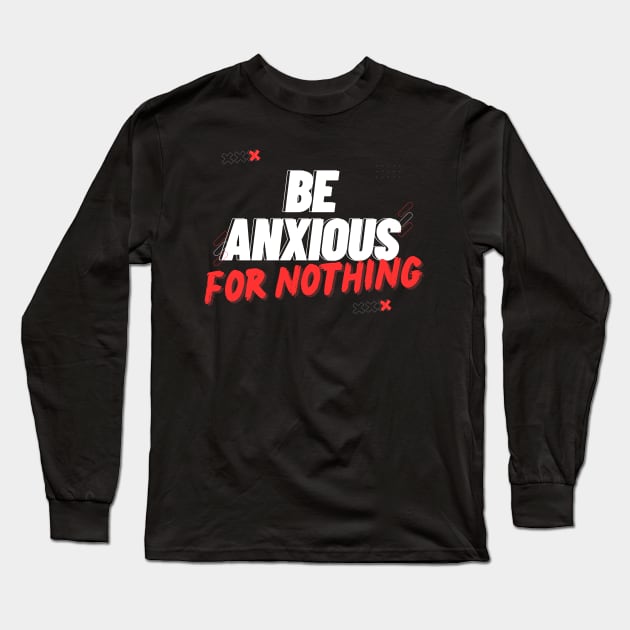 Philippians 4:6 Be Anxious for Nothing V10 Long Sleeve T-Shirt by Family journey with God